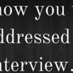 Dress how you want to be Addressed in an Interview….